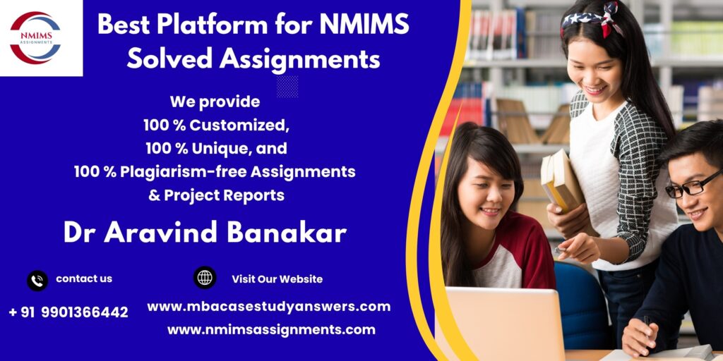 Custom NMIMS assignment assistance by Dr. Aravind Banakar | +91 9901366442