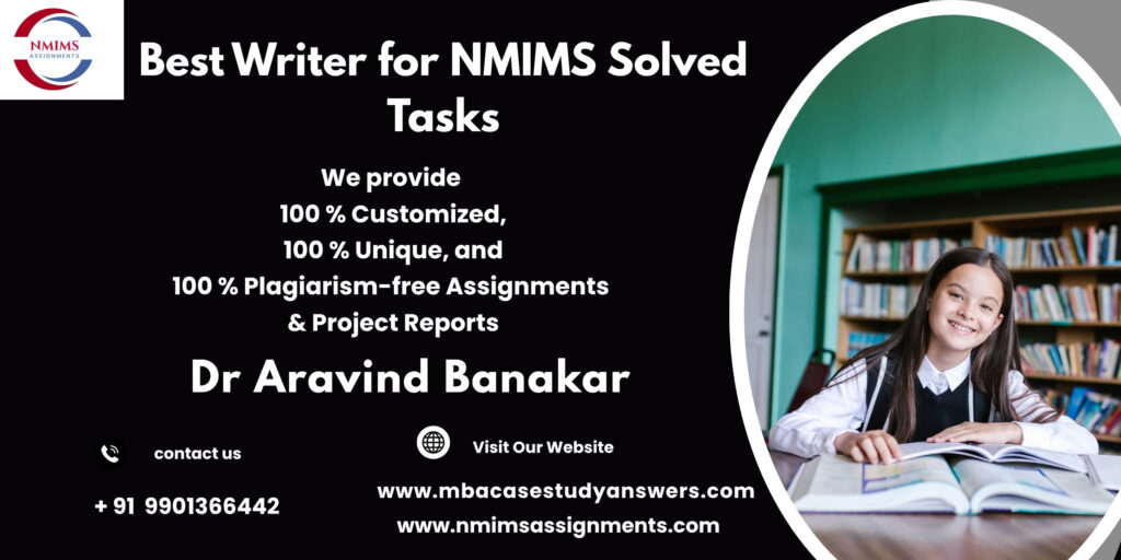 Custom-written NMIMS assignment solutions by Dr. Aravind Banakar | +91 9901366442