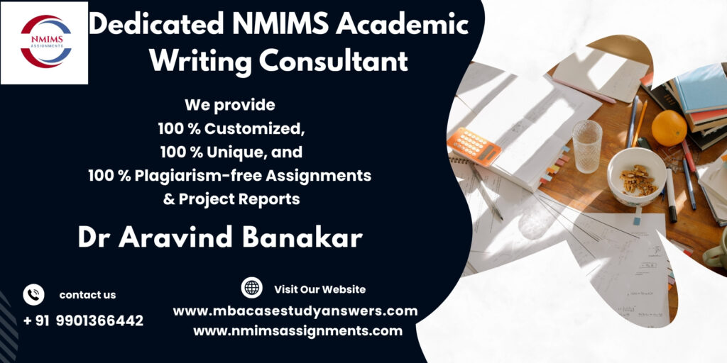 Trusted NMIMS assignment assistance by Dr. Aravind Banakar | +91 9901366442
