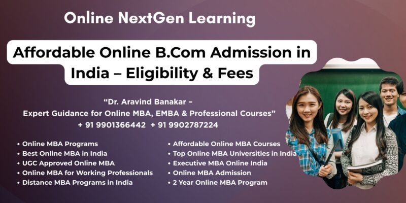 Affordable Online B.Com Admission in India – Eligibility & Fees Online MBA Courses and Colleges in Pune - 9901366442
