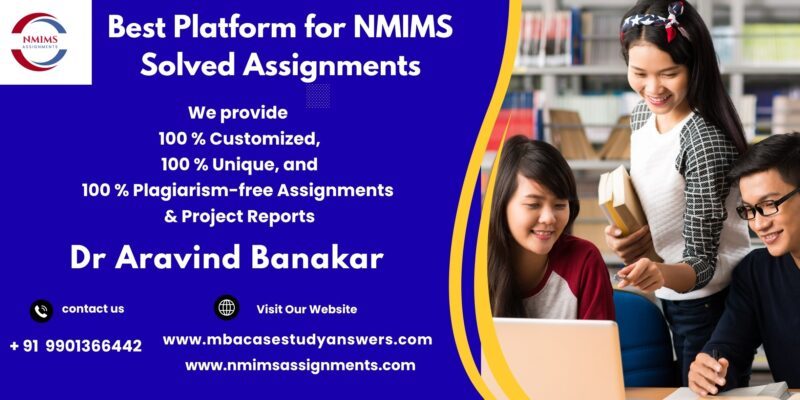 Custom NMIMS assignment assistance by Dr. Aravind Banakar | +91 9901366442