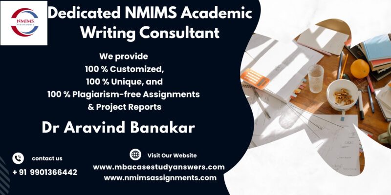 Trusted NMIMS assignment assistance by Dr. Aravind Banakar | +91 9901366442