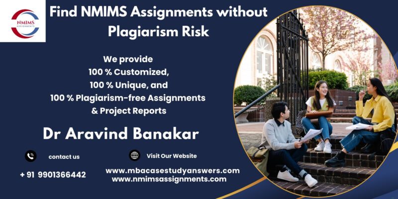 Find NMIMS Assignments without Plagiarism Risk Reliable NMIMS Assignment helps by Dr. Aravind Banakar +91 9901366442