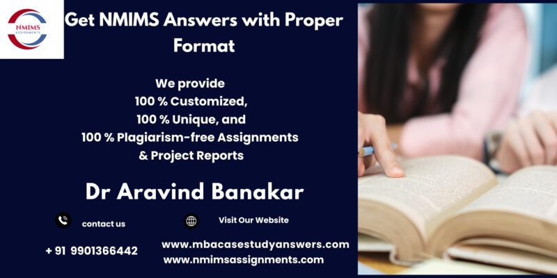 Get NMIMS Answers with Proper Format Professional NMIMS Assignment Writing Services by Dr Aravind - +91 9901366442