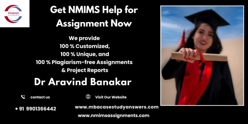 Get NMIMS Help for Assignment Now Professional NMIMS assignment tutor by Dr. Aravind Banakar | +91 9901366442