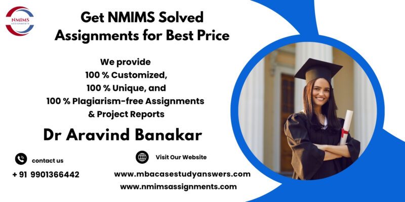 Get NMIMS Solved Assignments for Best Price Professional NMIMS assignment Help by Dr. Aravind Banakar | +91 9901366442