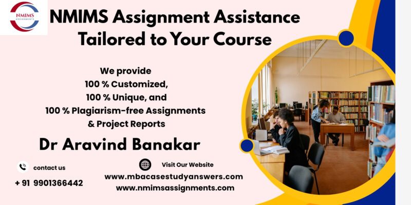 NMIMS Solved Assignment Help in Visakhapatnam (Vizag) by Dr. Aravind Banakar +91 9901366442