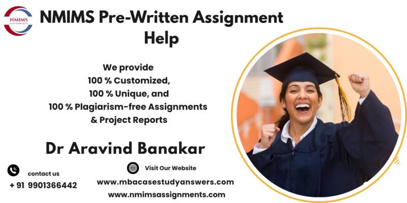 NMIMS Pre-Written Assignment Help NMIMS Solved Assignment Help in Kalyan by Dr. Aravind Banakar +91 9901366442